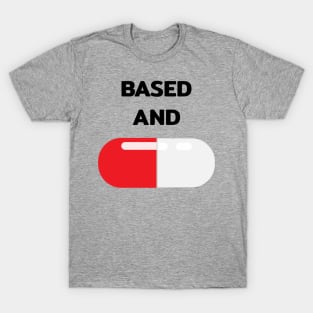 Based and red pilled red pill capsule with quote T-Shirt